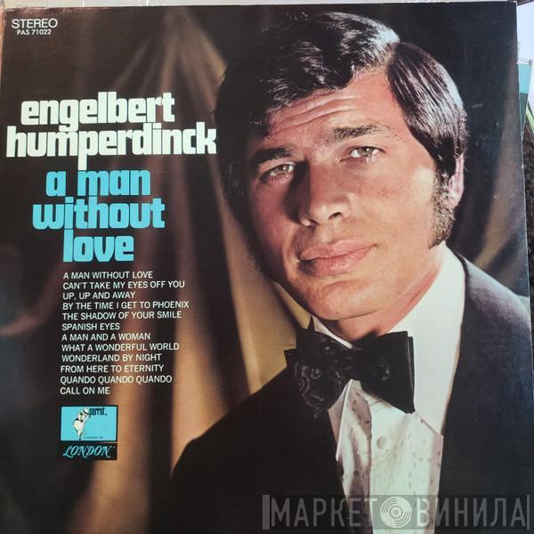  Engelbert Humperdinck  - A Man Without Love