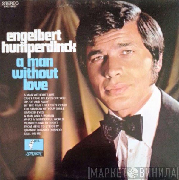  Engelbert Humperdinck  - A Man Without Love