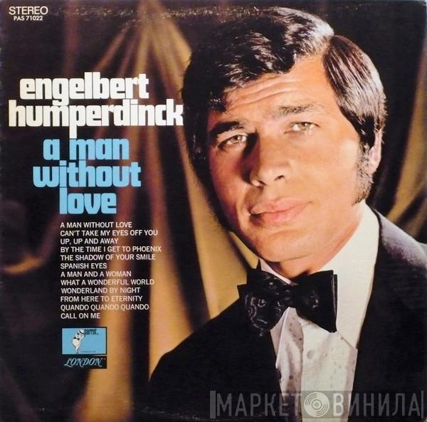  Engelbert Humperdinck  - A Man Without Love