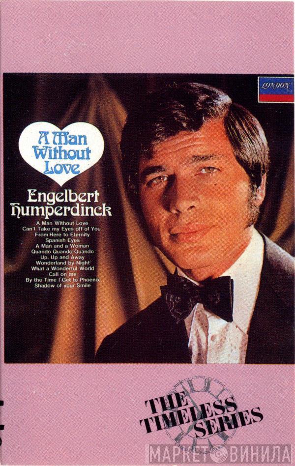  Engelbert Humperdinck  - A Man Without Love