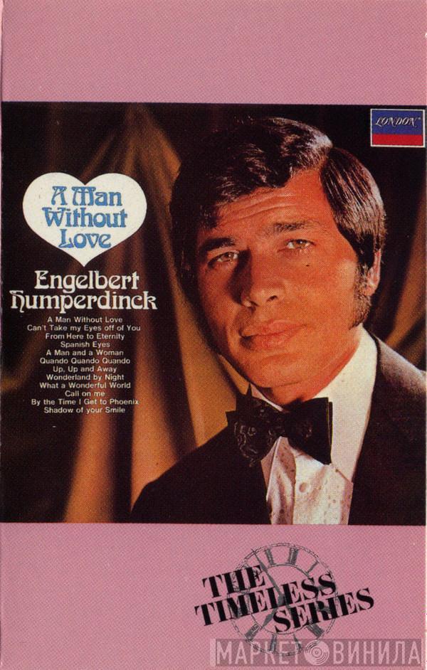  Engelbert Humperdinck  - A Man Without Love