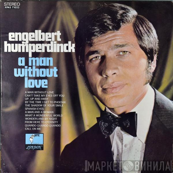  Engelbert Humperdinck  - A Man Without Love