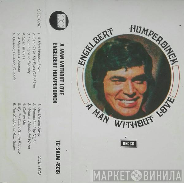  Engelbert Humperdinck  - A Man Without Love