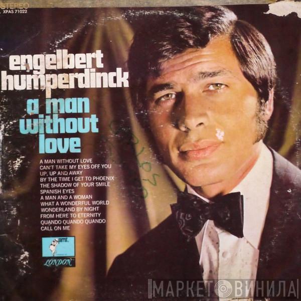  Engelbert Humperdinck  - A Man Without Love