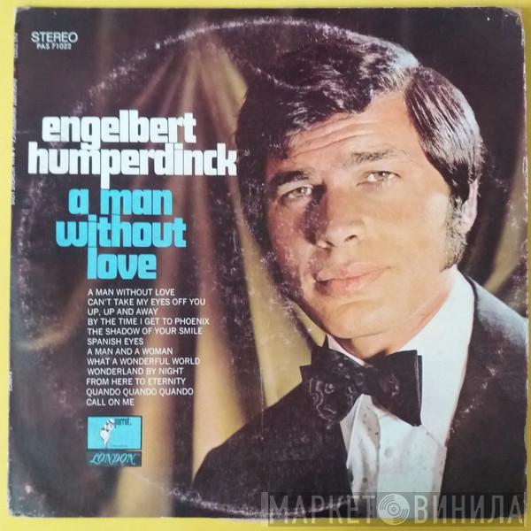  Engelbert Humperdinck  - A Man Without Love