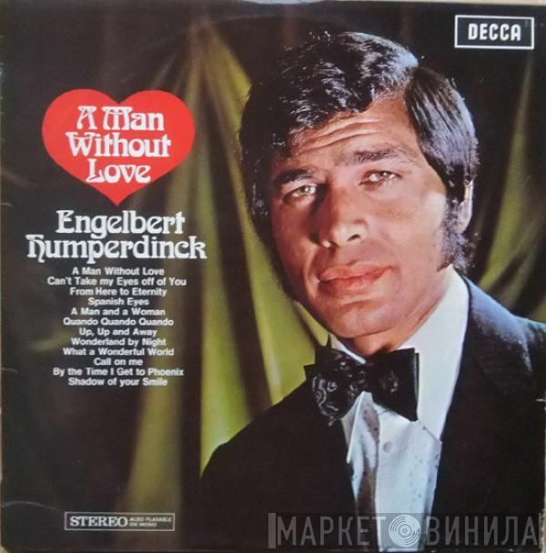  Engelbert Humperdinck  - A Man Without Love
