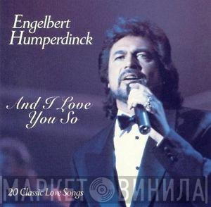 Engelbert Humperdinck - And I Love You So