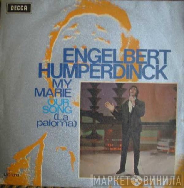 Engelbert Humperdinck - My Marie / Our Song
