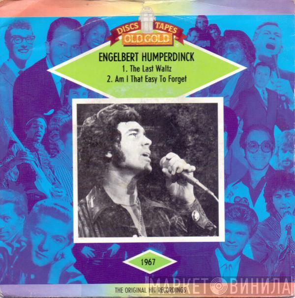 Engelbert Humperdinck - The Last Waltz / Am I That Easy To Forget