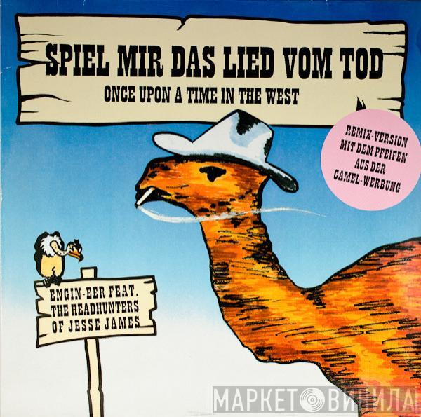 Engin-EER, The Headhunters Of Jesse James - Spiel Mir Das Lied Vom Tod (Once Upon A Time In The West)