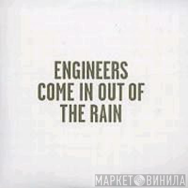 Engineers - Come In Out Of The Rain