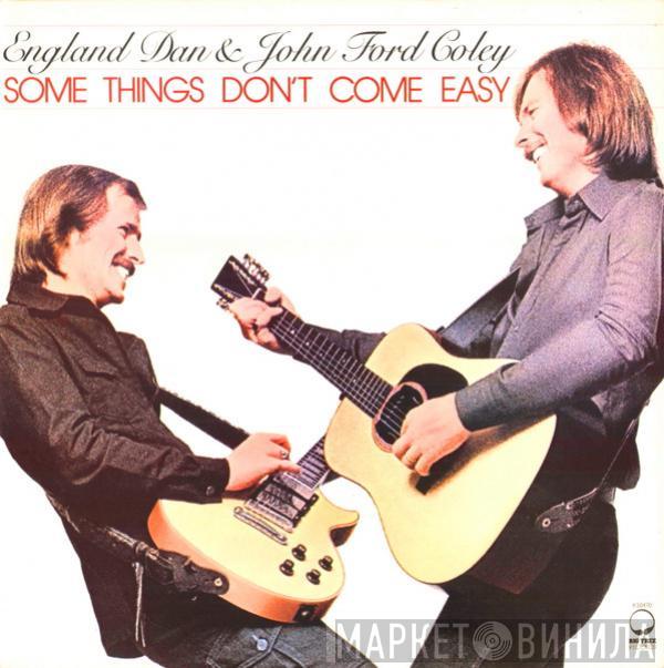 England Dan & John Ford Coley - Some Things Don't Come Easy