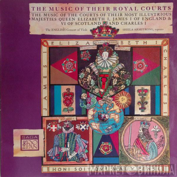 English Consort Of Viols, Sheila Armstrong - The Music Of Their Royal Courts
