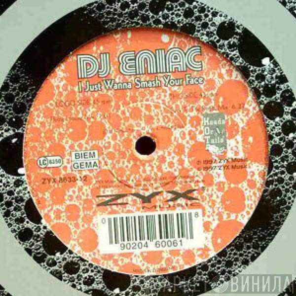 Eniac  - I Just Wanna Smash Your Face
