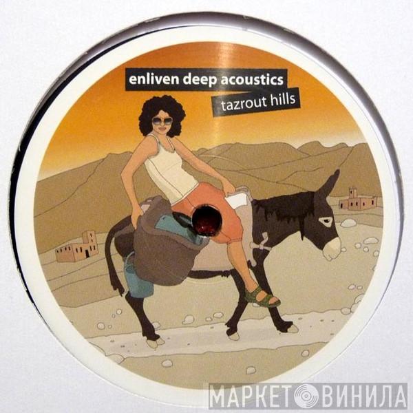 Enliven Deep Acoustics - Tazrout Hills