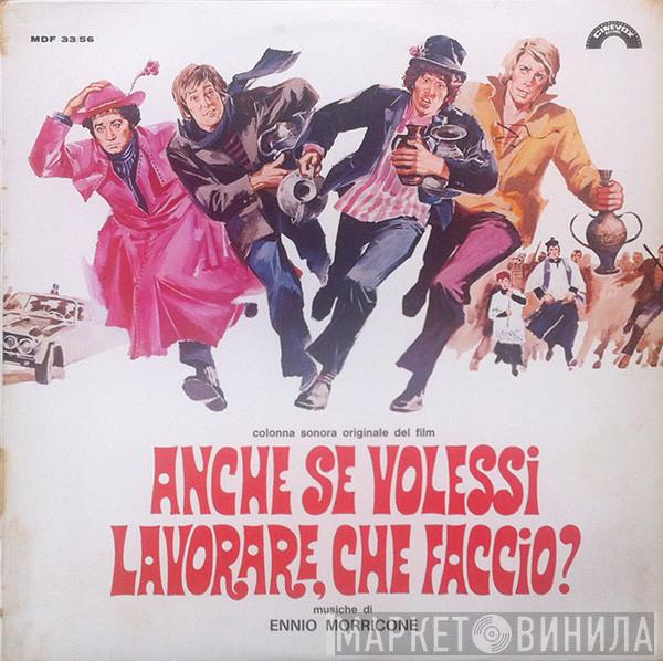  Ennio Morricone  - Anche Se Volessi Lavorare, Che Faccio?