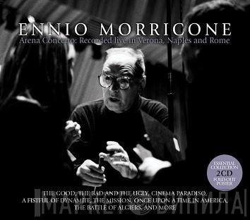 Ennio Morricone - Arena Concerto  : Recorded Live In Verona, Naples And Rome