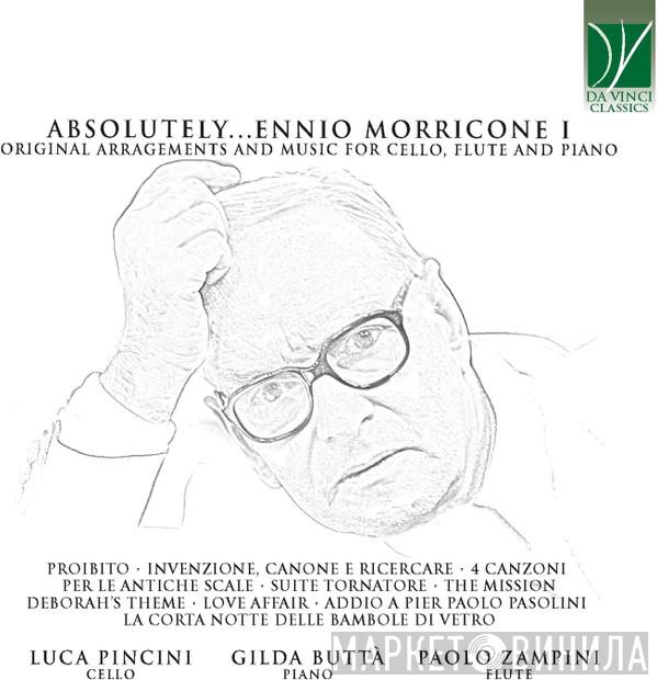 Ennio Morricone, Luca Pincini, Gilda Buttá, Paolo Zampini - Absolutely…Morricone I (Original Arrangements And Music For Cello, Flute And Piano)
