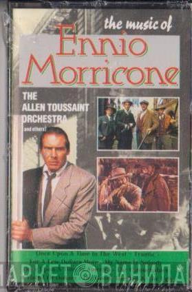 Ennio Morricone, The Allen Toussaint Orchestra - The Music Of Ennio Morricone