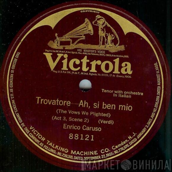  Enrico Caruso  - Trovatore-Ah, Si Ben Mio = The Vows We Plighted (Act 3, Scene 2)