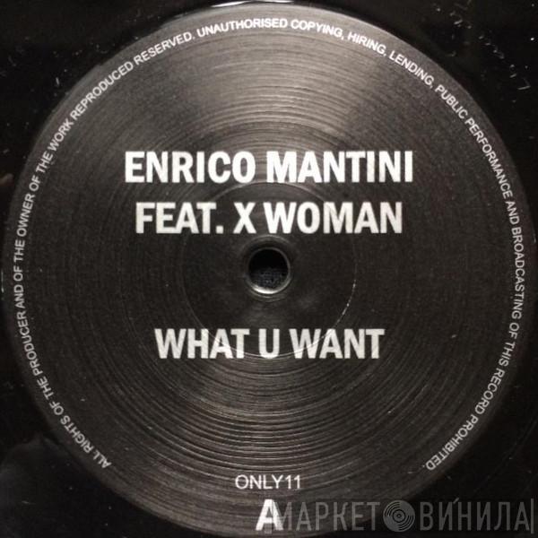 Enrico Mantini, X Woman - What U Want
