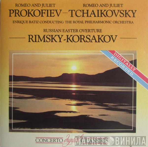 Enrique Batiz, The Royal Philharmonic Orchestra, Sergei Prokofiev, Pyotr Ilyich Tchaikovsky, Nikolai Rimsky-Korsakov - Romeo And Juliet / Romeo And Juliet / Russian Easter Overture