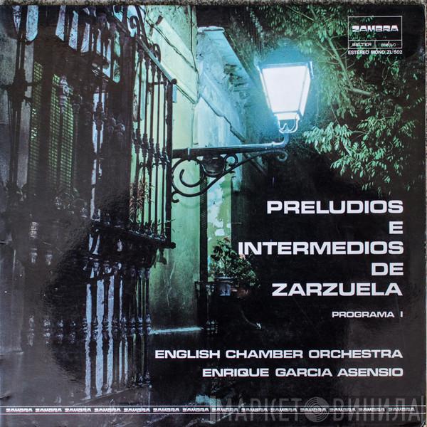 , Enrique Garcia Asensio  English Chamber Orchestra  - Preludios E Intermedios De Zarzuela, Programa I