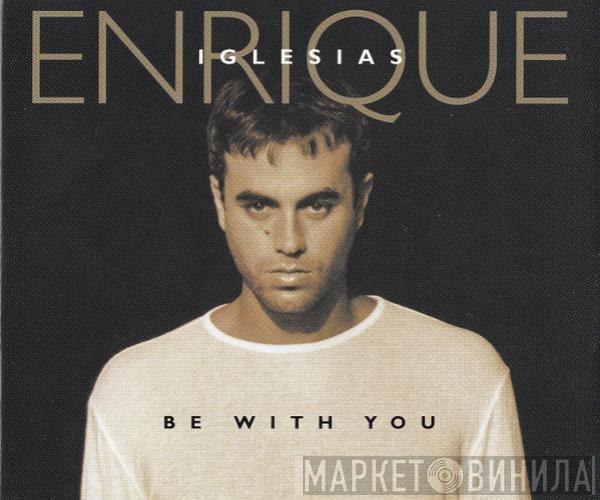 Enrique Iglesias - Be With You