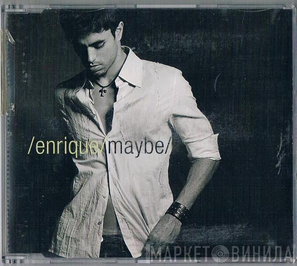  Enrique Iglesias  - Maybe