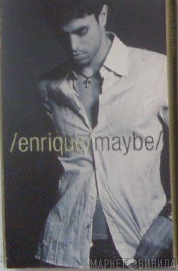  Enrique Iglesias  - Maybe