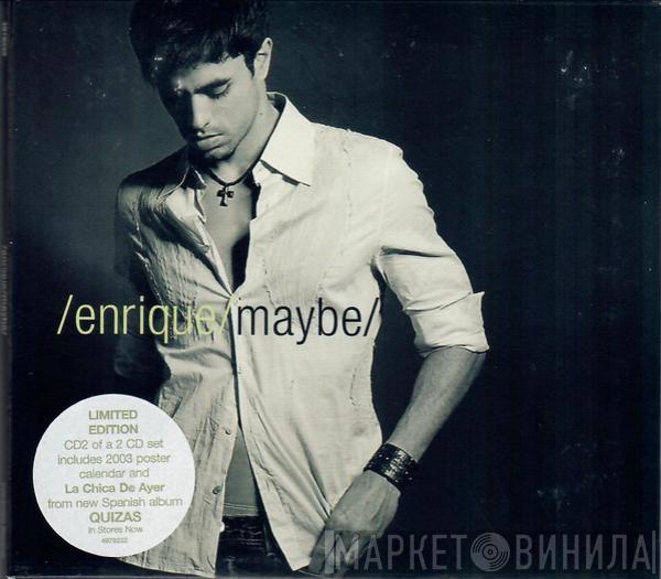  Enrique Iglesias  - Maybe