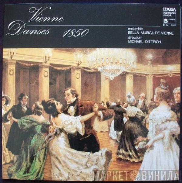 Ensemble Bella Musica De Vienne, Michael Dittrich - Vienne Danses 1850