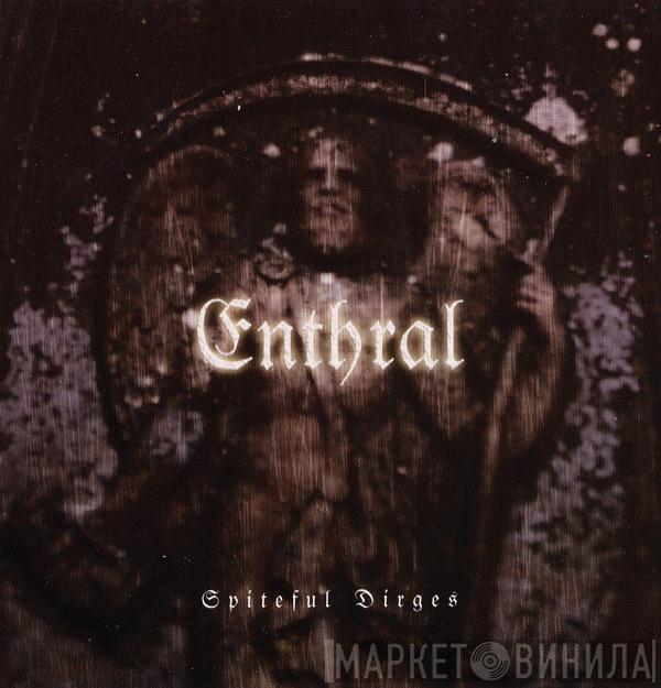 Enthral - Spiteful Dirges