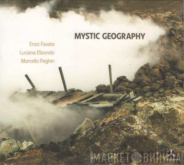 Enzo Favata, Luciana Elizondo, Marcello Peghin - Mystic Geography