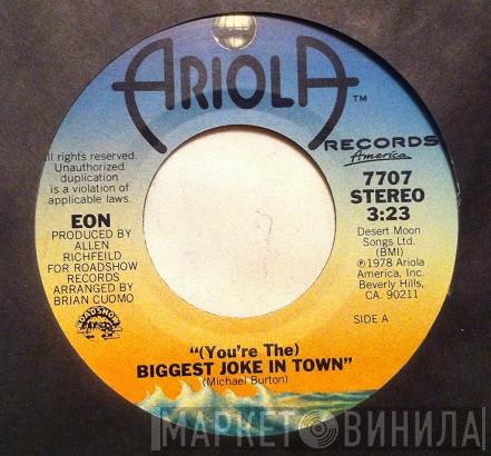 Eon  - (You're The) Biggest Joke In Town