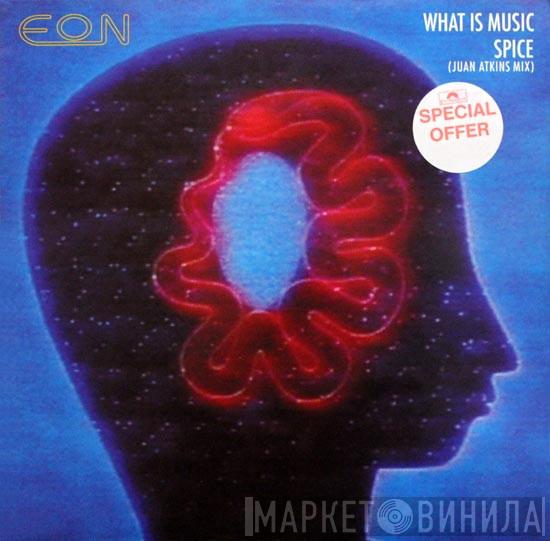 Eon - What Is Music / Spice (Juan Atkins Mix)