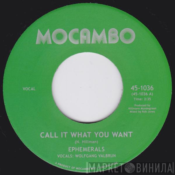 Ephemerals - Call It What You Want / The Oligarch