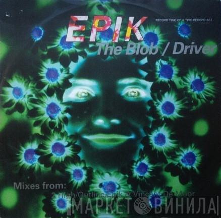 Epik - The Blob / Driver