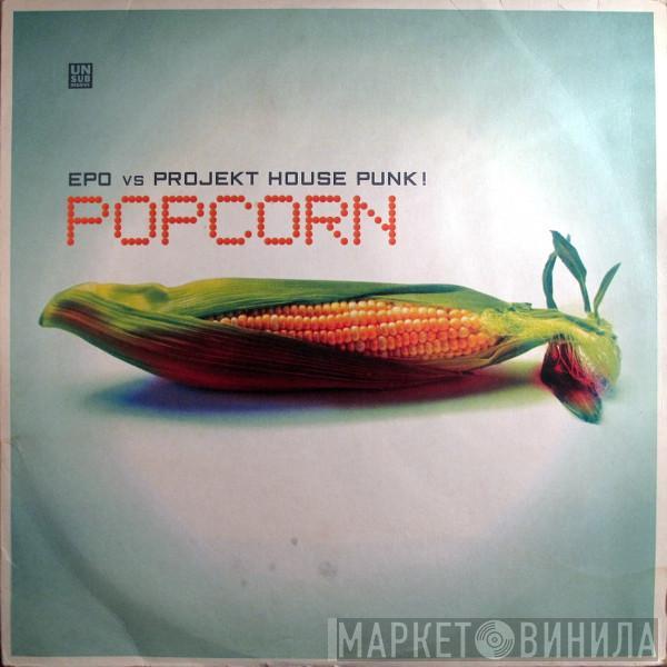 Epo, Projekt House Punk! - Popcorn