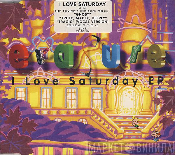 Erasure - I Love Saturday