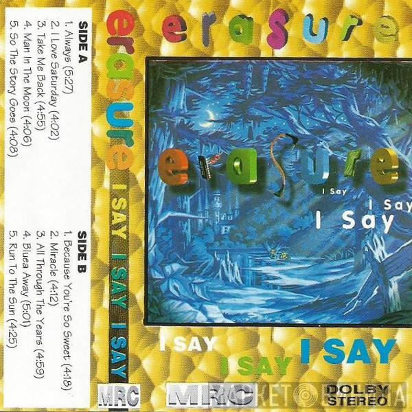  Erasure  - I Say I Say I Say