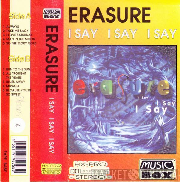  Erasure  - I Say I Say I Say