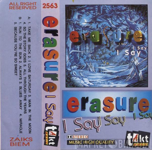  Erasure  - I Say I Say I Say