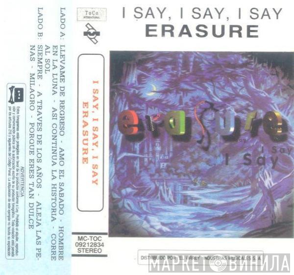  Erasure  - I Say I Say I Say