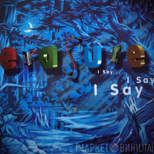  Erasure  - I Say I Say I Say