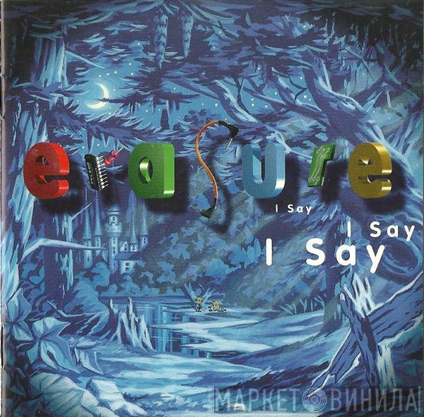  Erasure  - I Say I Say I Say