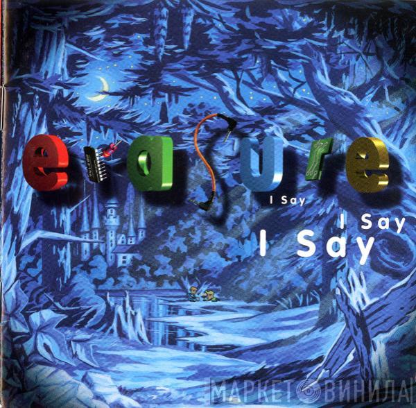  Erasure  - I Say I Say I Say