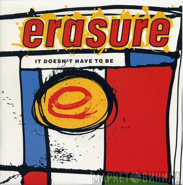  Erasure  - It Doesn't Have To Be