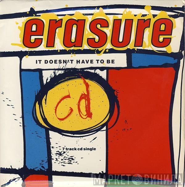  Erasure  - It Doesn't Have To Be