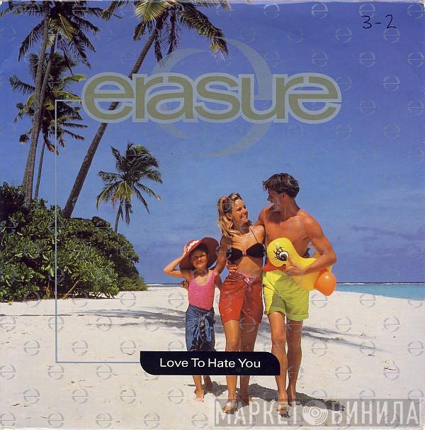 Erasure - Love To Hate You